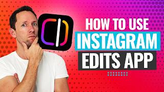 How to Use the New Instagram Edits App (Step-by-Step)