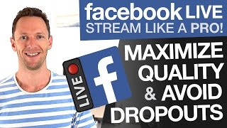 Facebook Live Stream Like a Pro: How to Maximize Quality and Avoid Dropouts
