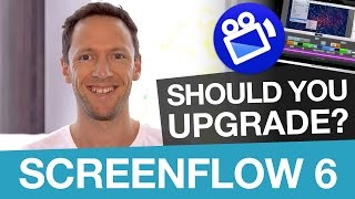Screenflow 6: What’s new? and should you upgrade from Screenflow 5?