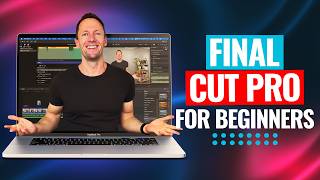 Final Cut Pro Tutorial: Step-By-Step For Beginners! (2025)