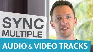 How to Sync Video and Audio: Multiple Cameras and Tracks