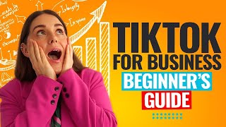 TikTok For Business: Beginner’s Guide To TikTok Marketing!