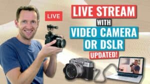 How to live stream with a video camera (or DSLR as a Webcam)