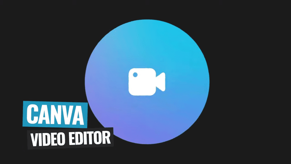 Canva Video Editor graphic text on the bottom left and in the middle, a video camera icon inside a gradient blue colored circle